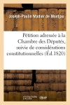 Pétition adressée à la Chambre des Députés, suivie de considérations constitutionnelles Social Sciences