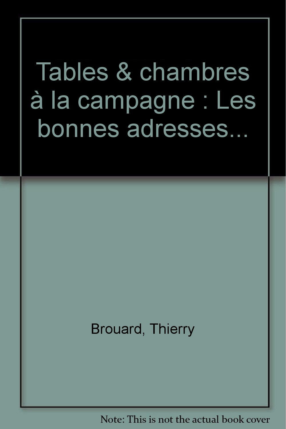 Tables & chambres à la campagne: Les bonnes adresses... book