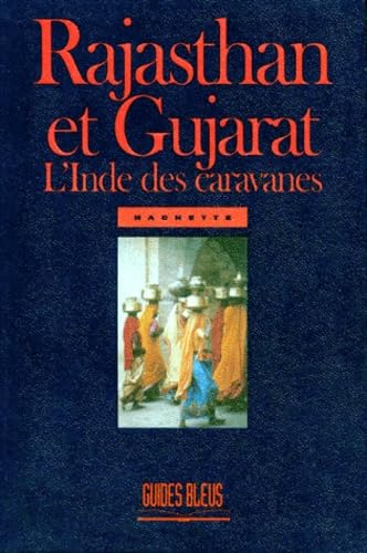 Rajasthan Et Gujarat. L'Inde Des Caravanes Books