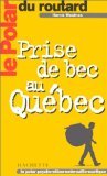 Le polar du routard Prise de bec au Québec Leisure, Home & Garden