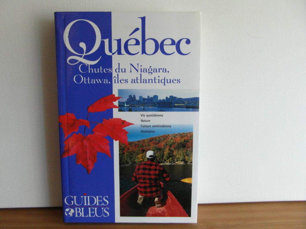 Guide Bleu : Québec - Chutes du Niagara - Ottawa - Îles atlantiques book