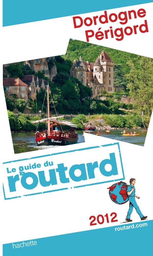 Le guide du routard Dordogne, Périgord 2012 Travel