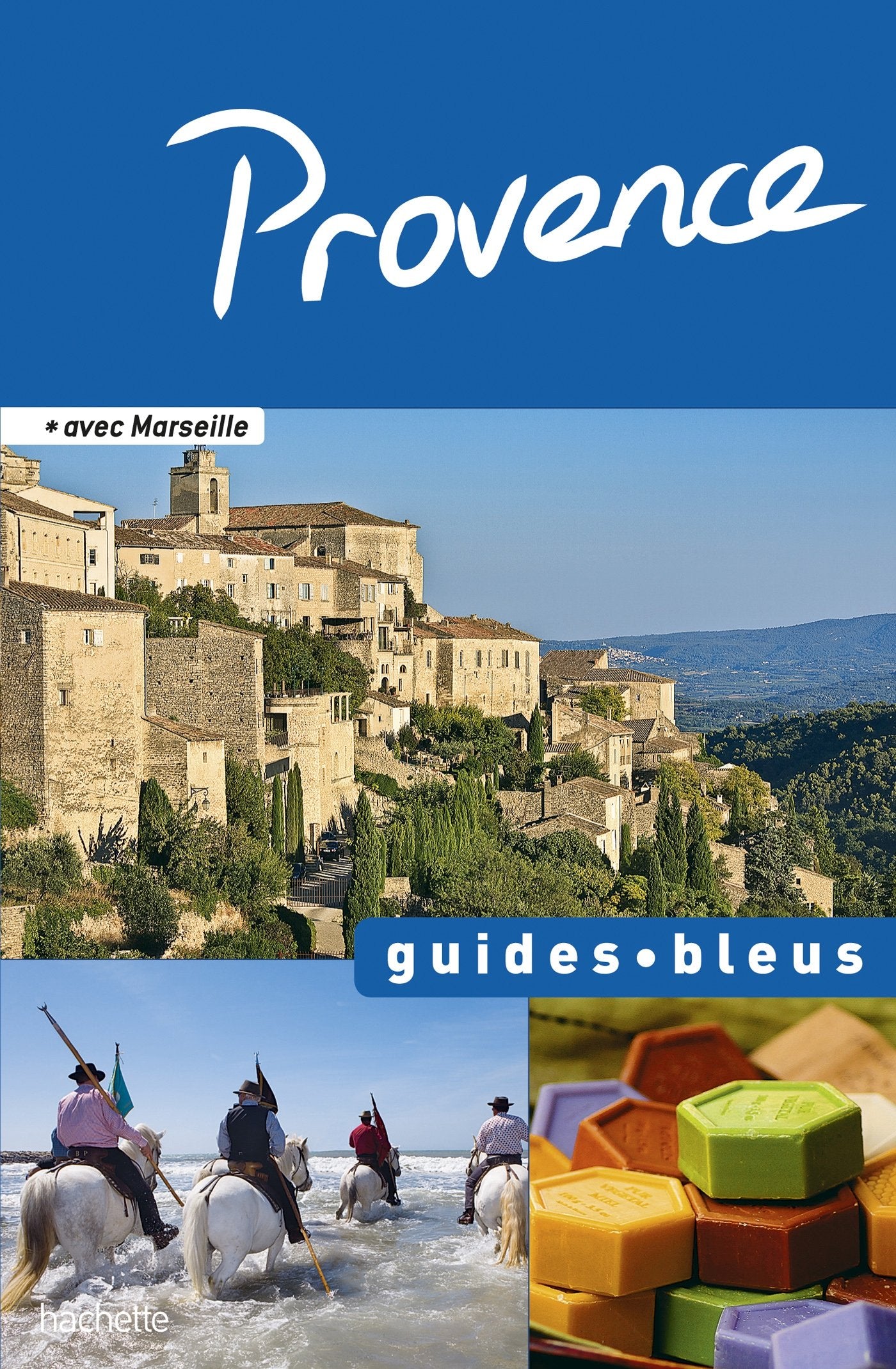 Guides Bleus: Provence : Avec Marseille Leisure, Home & Garden