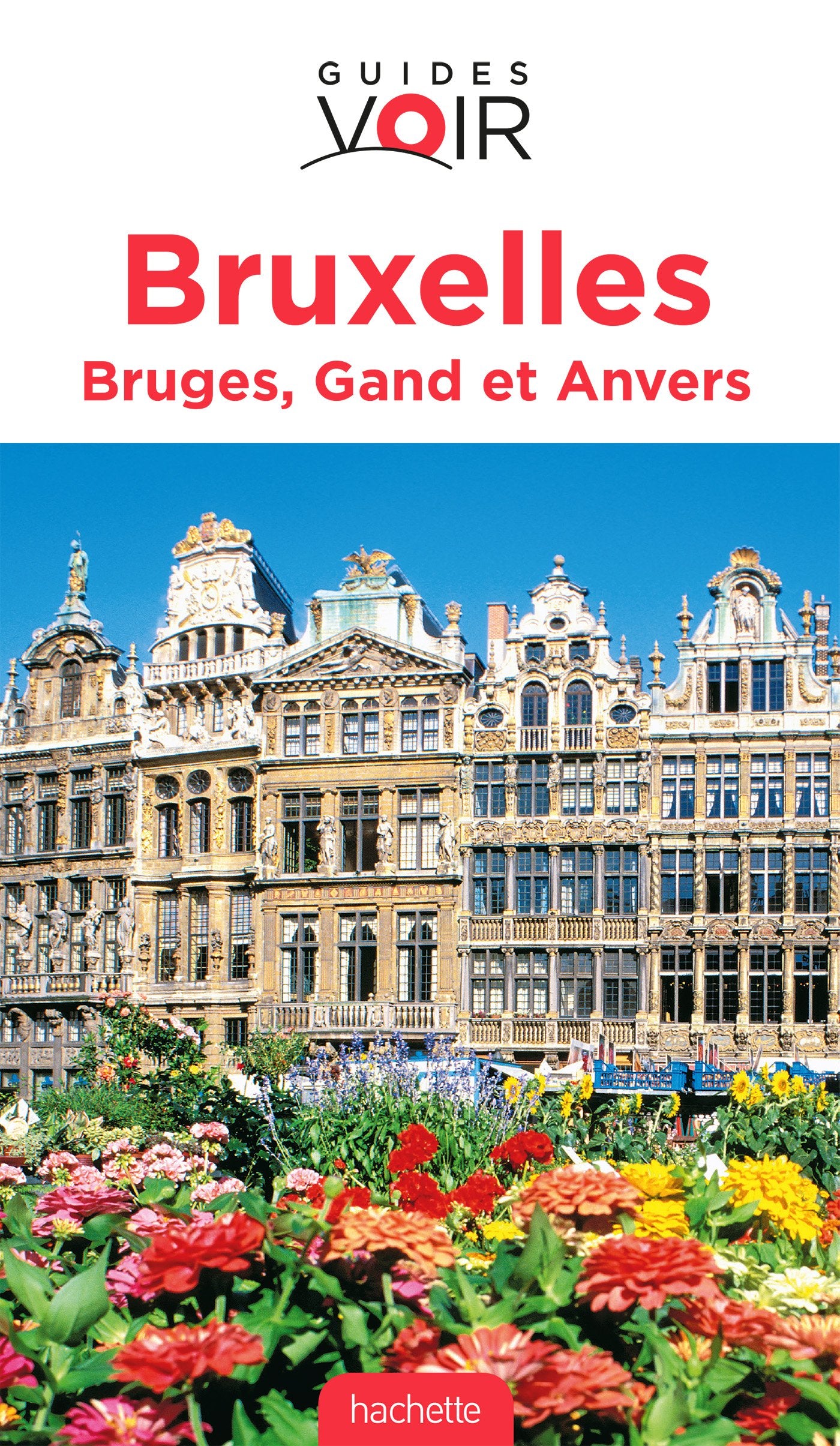 Guide Voir Bruxelles, Bruges, Gand et Anvers Leisure, Home & Garden