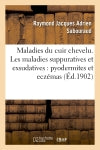 Maladies du cuir chevelu. Les maladies suppuratives et exsudatives : pyodermites et eczémas Medicine