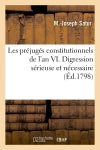 Les préjugés constitutionnels de l'an VI. Digression sérieuse et nécessaire sur la liberté politique Social Sciences