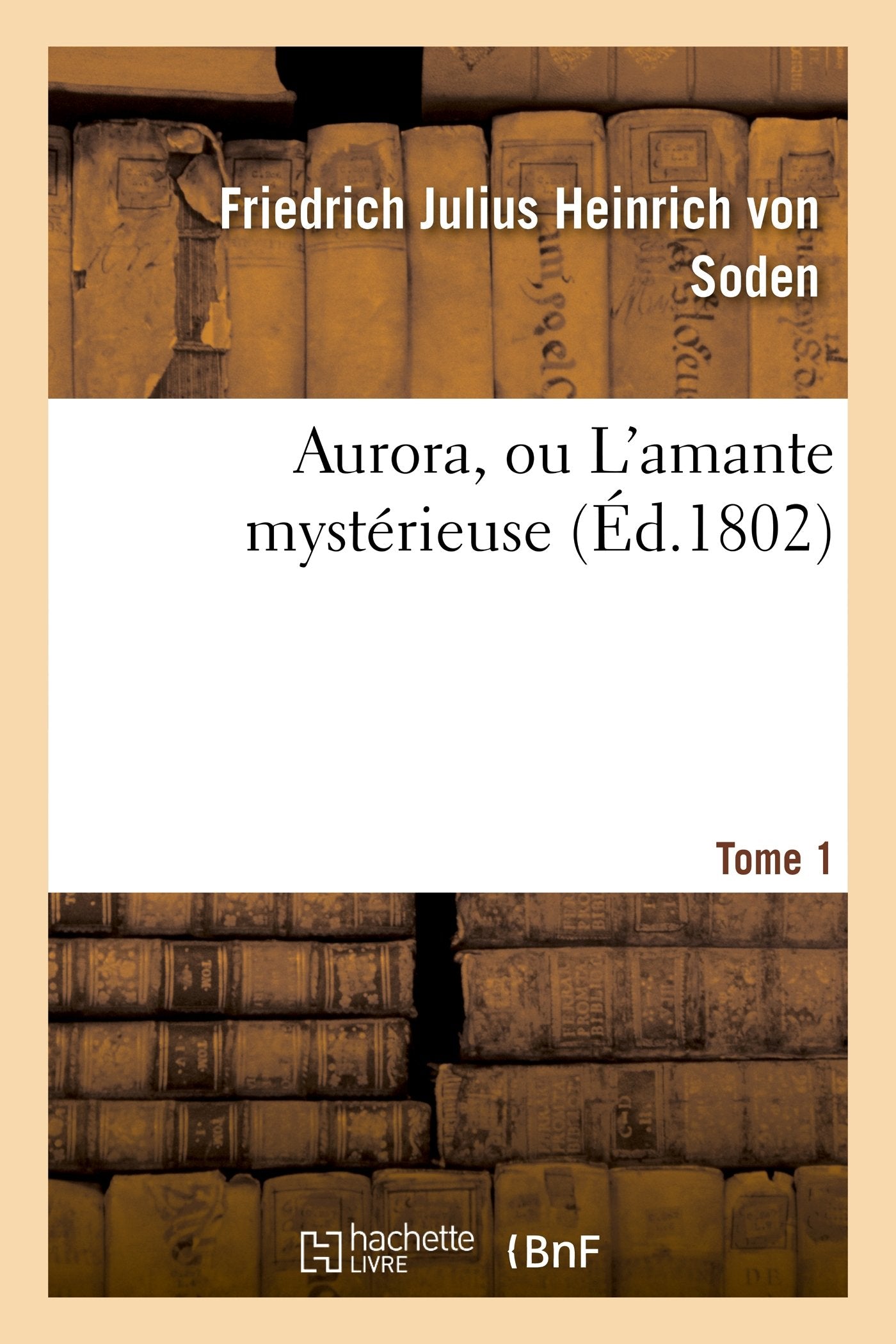 Aurora, ou L'amante mystérieuse. Tome 1 book