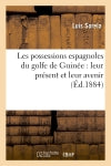 Les possessions espagnoles du golfe de Guinée : leur présent et leur avenir book
