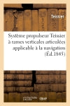 Système propulseur Teissier à rames verticales articulées applicable à la navigation à vapeur : maritime et fluviale book