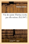 Vie de sainte Thérèse écrite par elle-même Politics & History