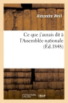 Ce que j'aurais dit à l'Assemblée nationale Social Sciences