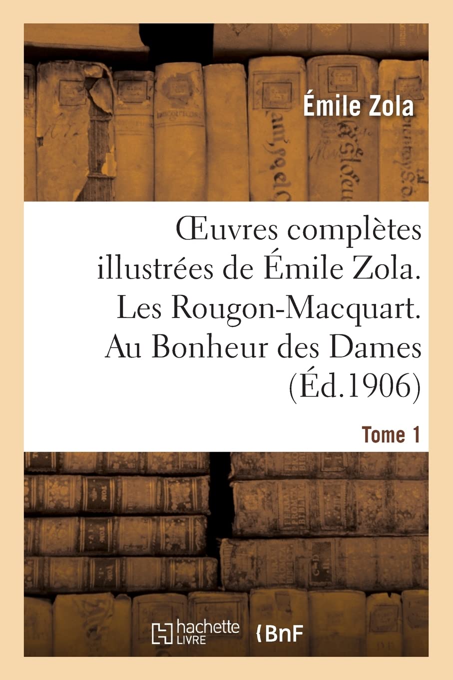 Oeuvres complètes illustrées de Émile Zola. Les Rougon-Macquart. Au Bonheur des Dames. Tome 1 book