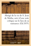 Abrégé de la vie de S. Jean de Matha, suivi d'une note critique sur le lieu de sa naissance book