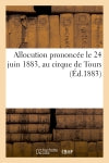 Allocution prononcée le 24 juin 1883, au cirque de Tours Politics & History