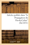Articles publiés dans 'le Propagateur du Pas-de-Calais', sur la conduite administrative : de M. de Talleyrand, préfet du département du Pas-de-Calais Social Sciences