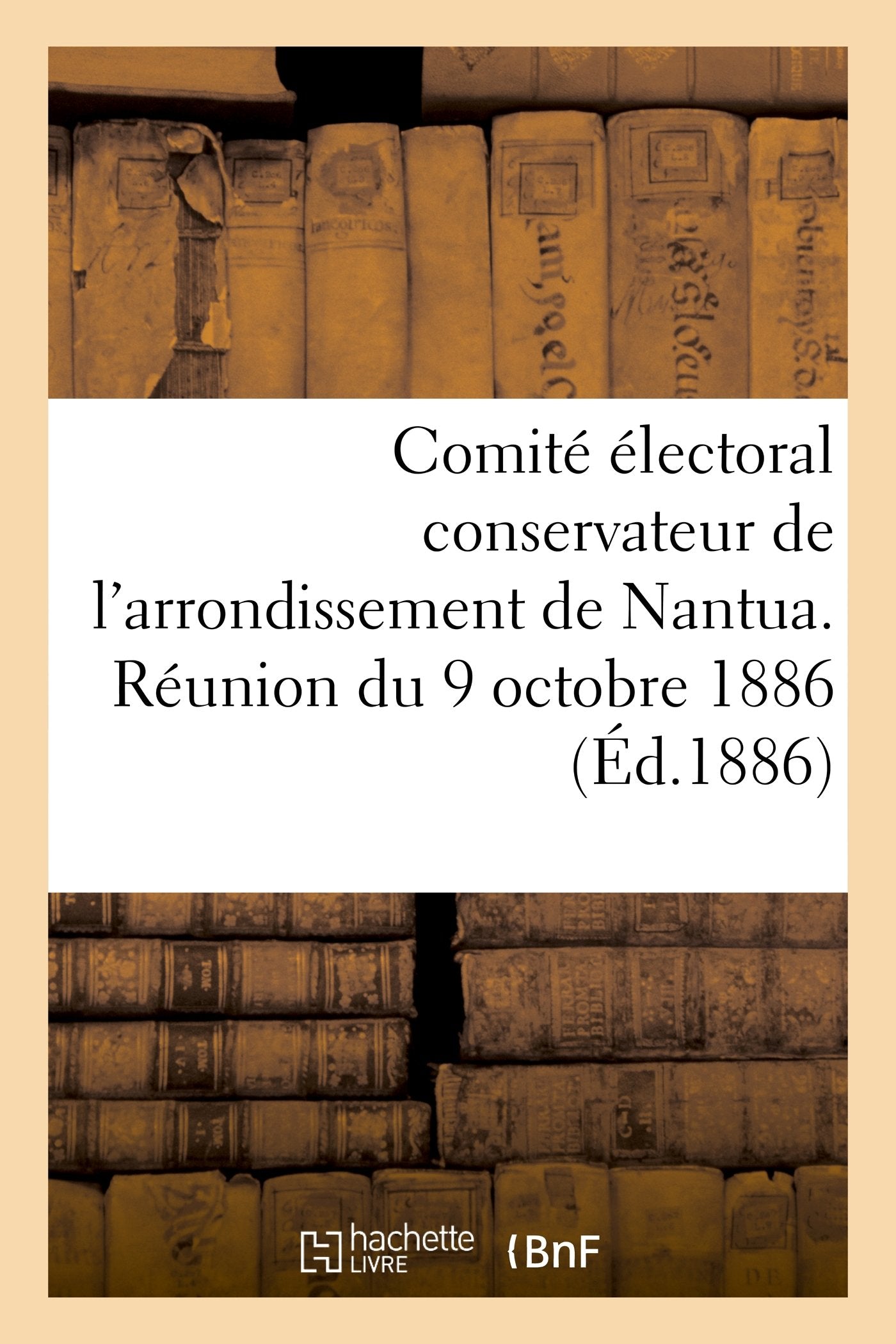 Comité électoral conservateur de l'arrondissement de Nantua. Réunion du 9 octobre 1886 book