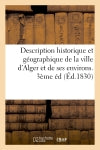 Description historique et géographique de la ville d'Alger et de ses environs. 3ème éd Geology & Geography