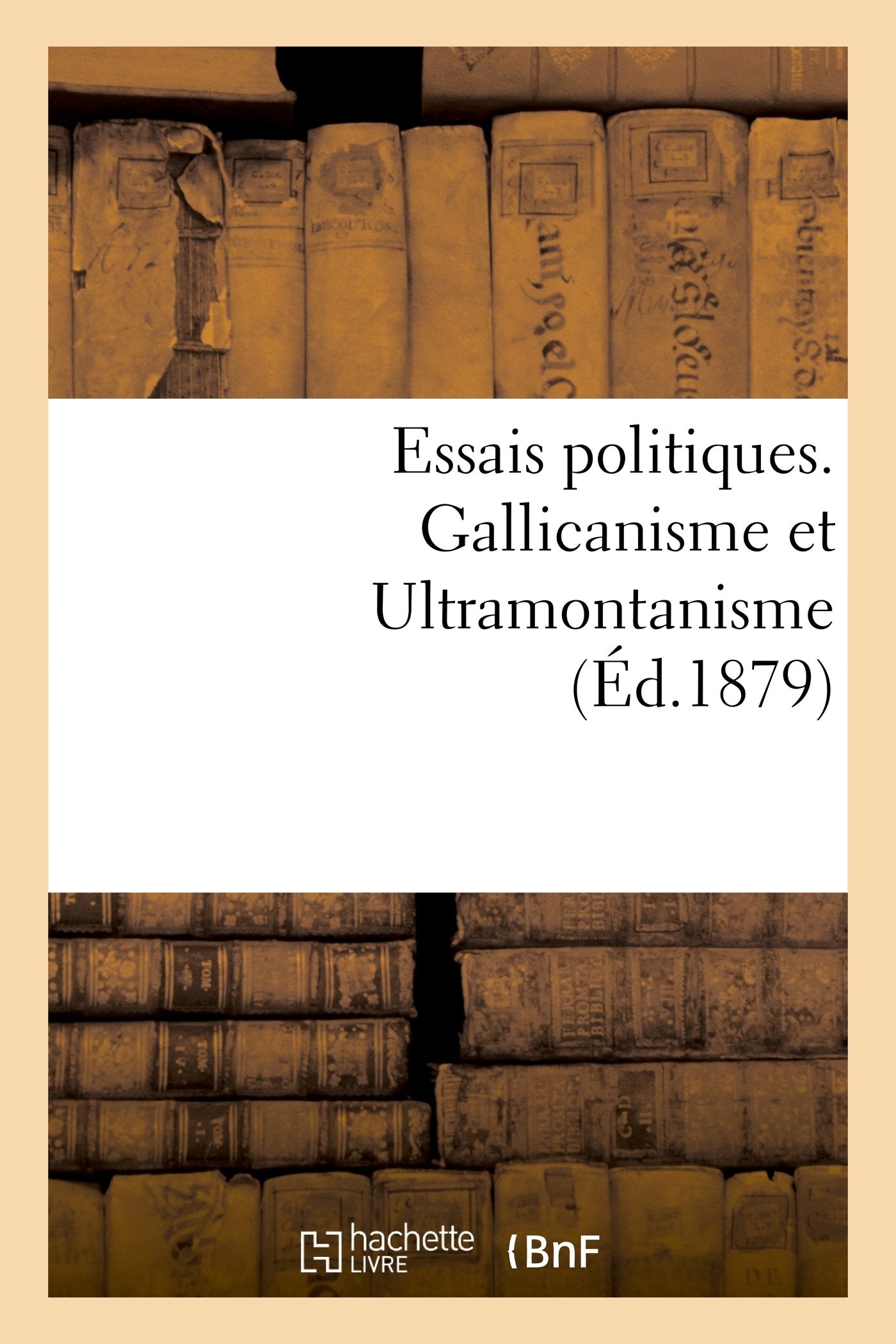 Essais politiques. Gallicanisme et Ultramontanisme book