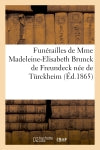 Funérailles de Mme Madeleine-Elisabeth Brunck de Freundeck née de Türckheim : née à Strasbourg le 6 août 1779, décédée à Dachstein le 13 juillet 1865 book