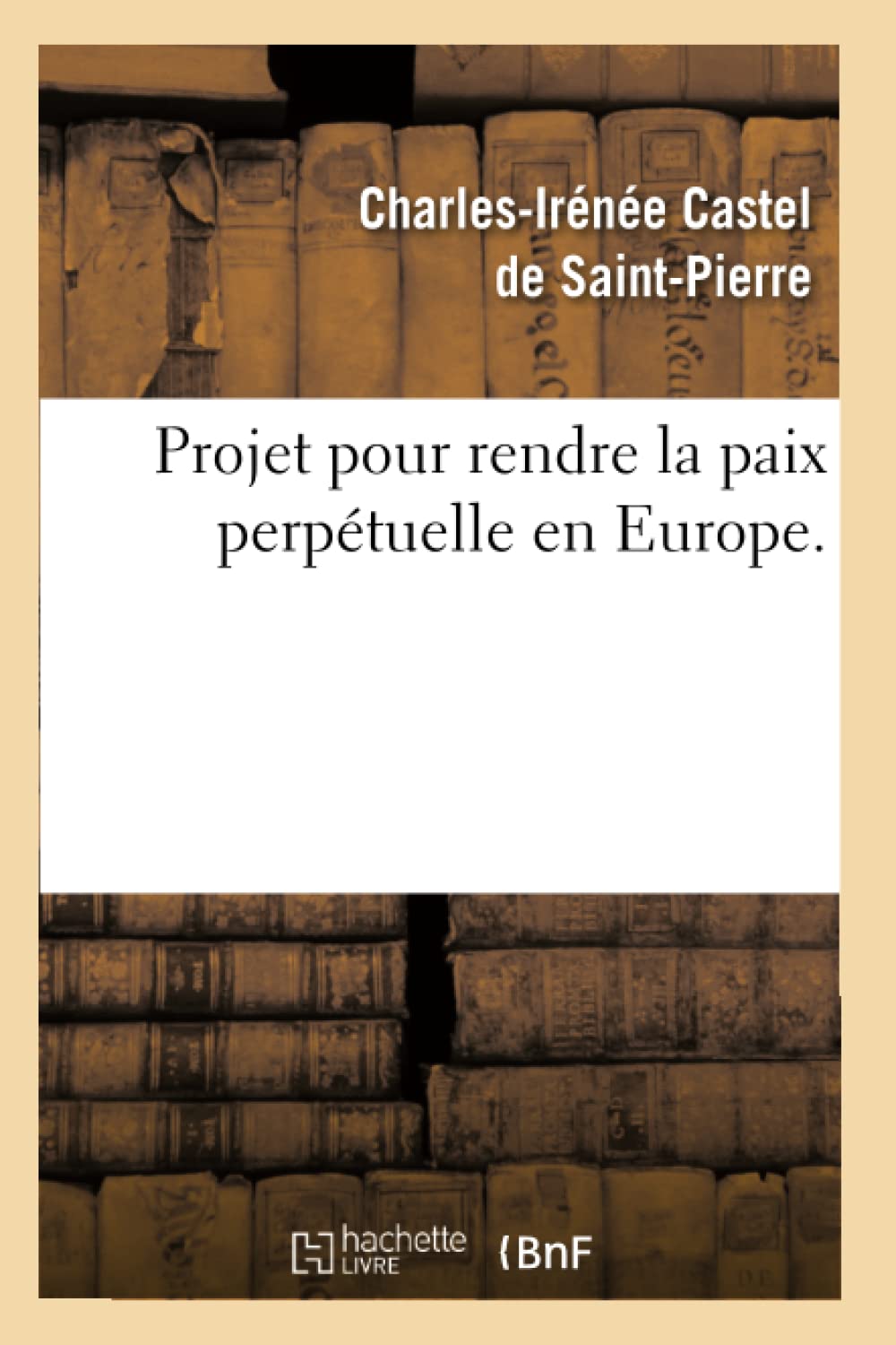 Projet pour rendre la paix perpétuelle en Europe. book