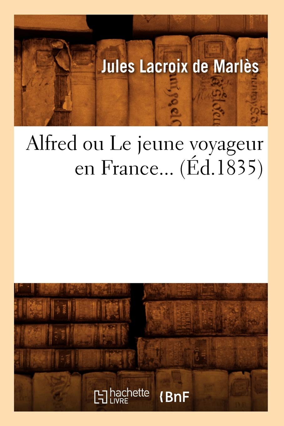 Alfred ou Le jeune voyageur en France (Éd.1835) book