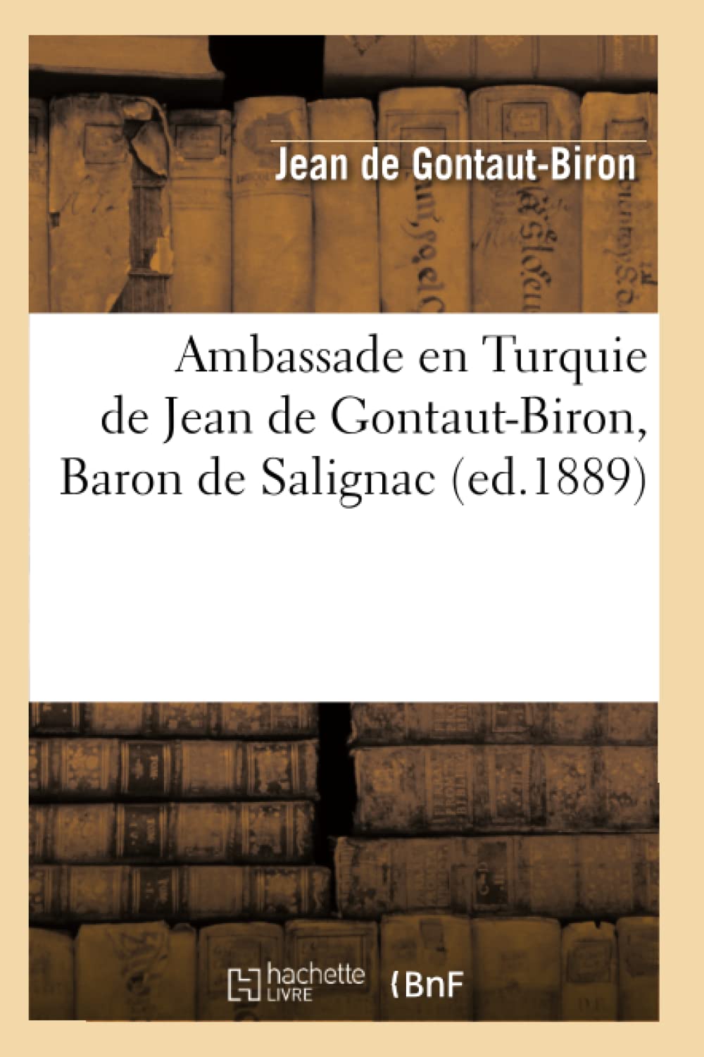Ambassade en Turquie de Jean de Gontaut-Biron, Baron de Salignac (ed.1889) book