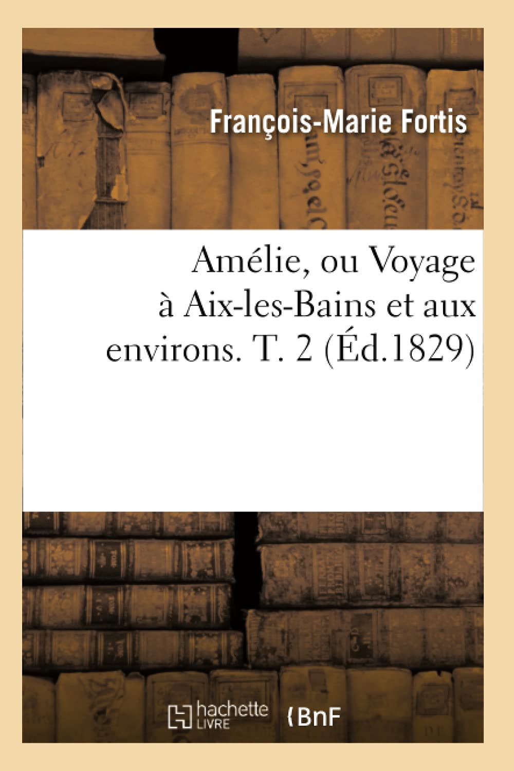 Amélie, ou Voyage à Aix-les-Bains et aux environs. T. 2 (Éd.1829) book