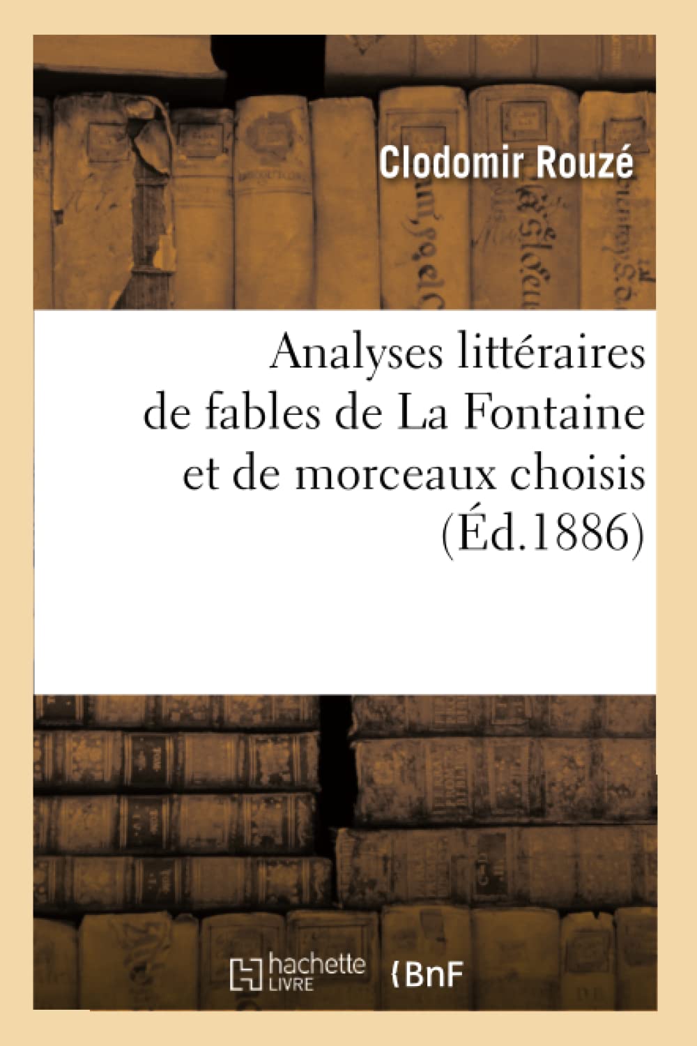 Analyses littéraires de fables de La Fontaine et de morceaux choisis, (Éd.1886) book