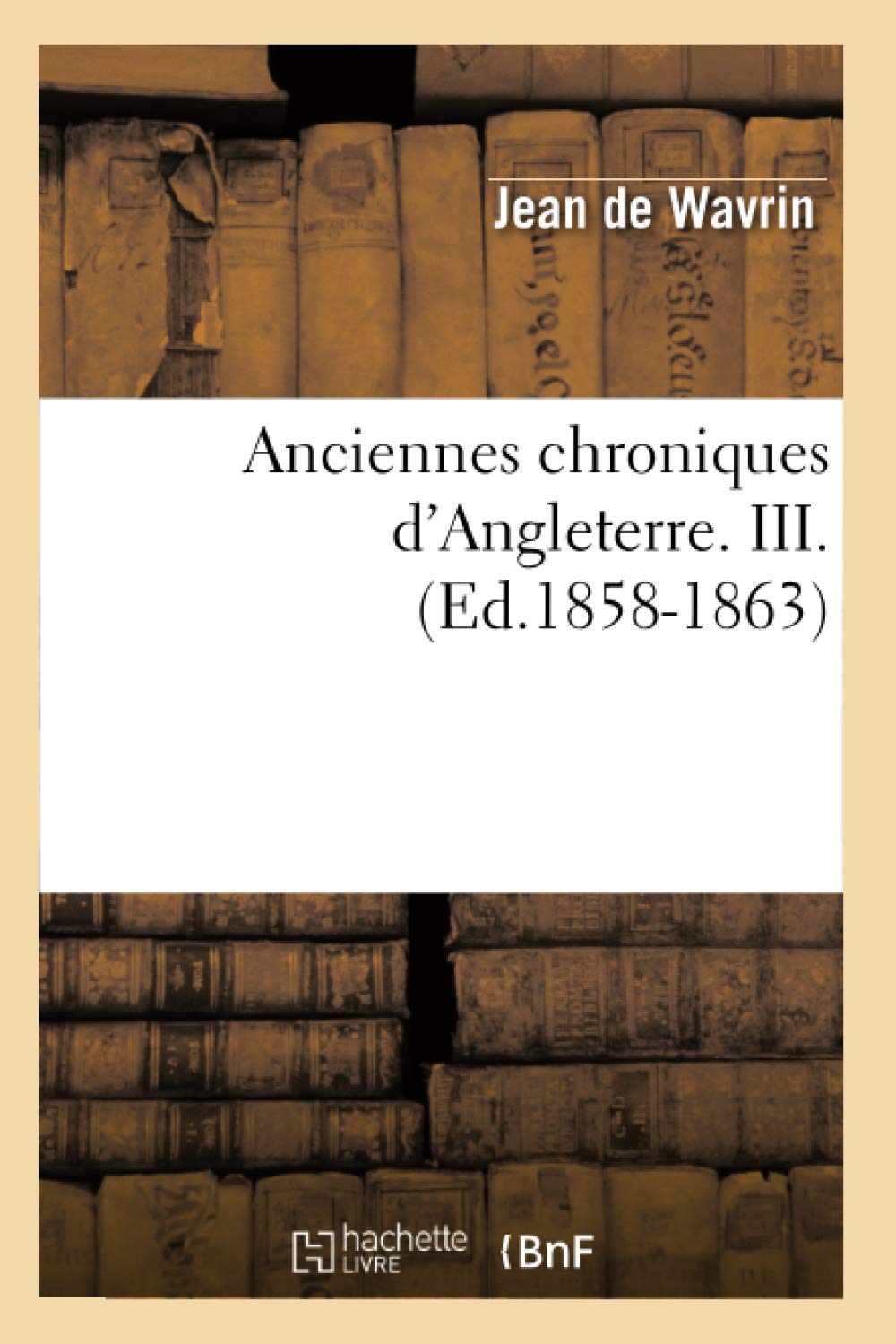 Anciennes chroniques d'Angleterre. III. (Ed.1858-1863) book