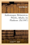 Andromaque, Britannicus, Phèdre, Athalie, les Plaideurs. (Ed.1887) book