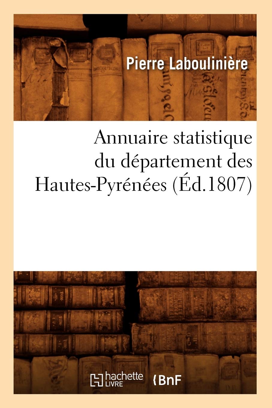 Annuaire statistique du département des Hautes-Pyrénées (Éd.1807) book
