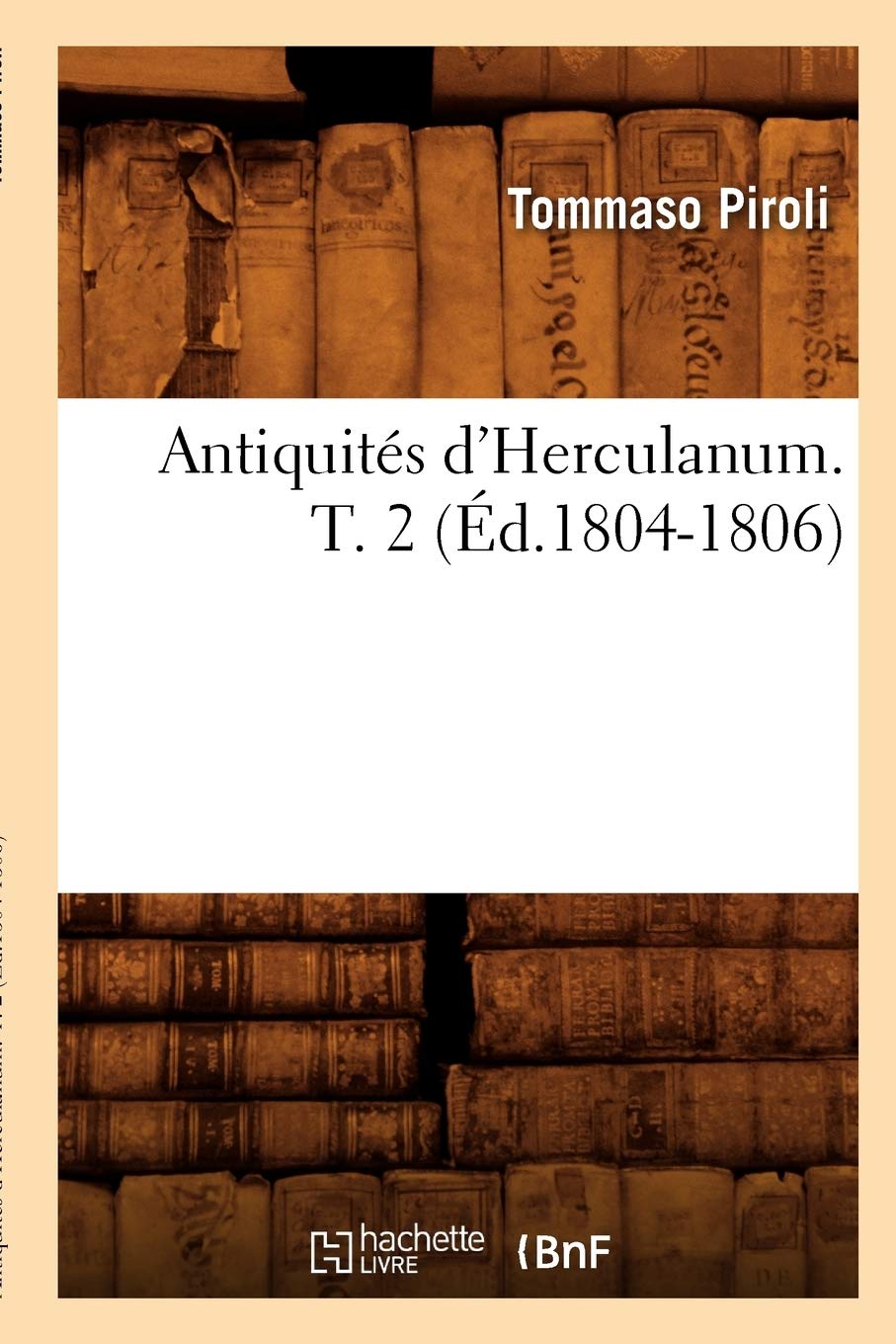 Antiquités d'Herculanum. T. 2 (Éd.1804-1806) book