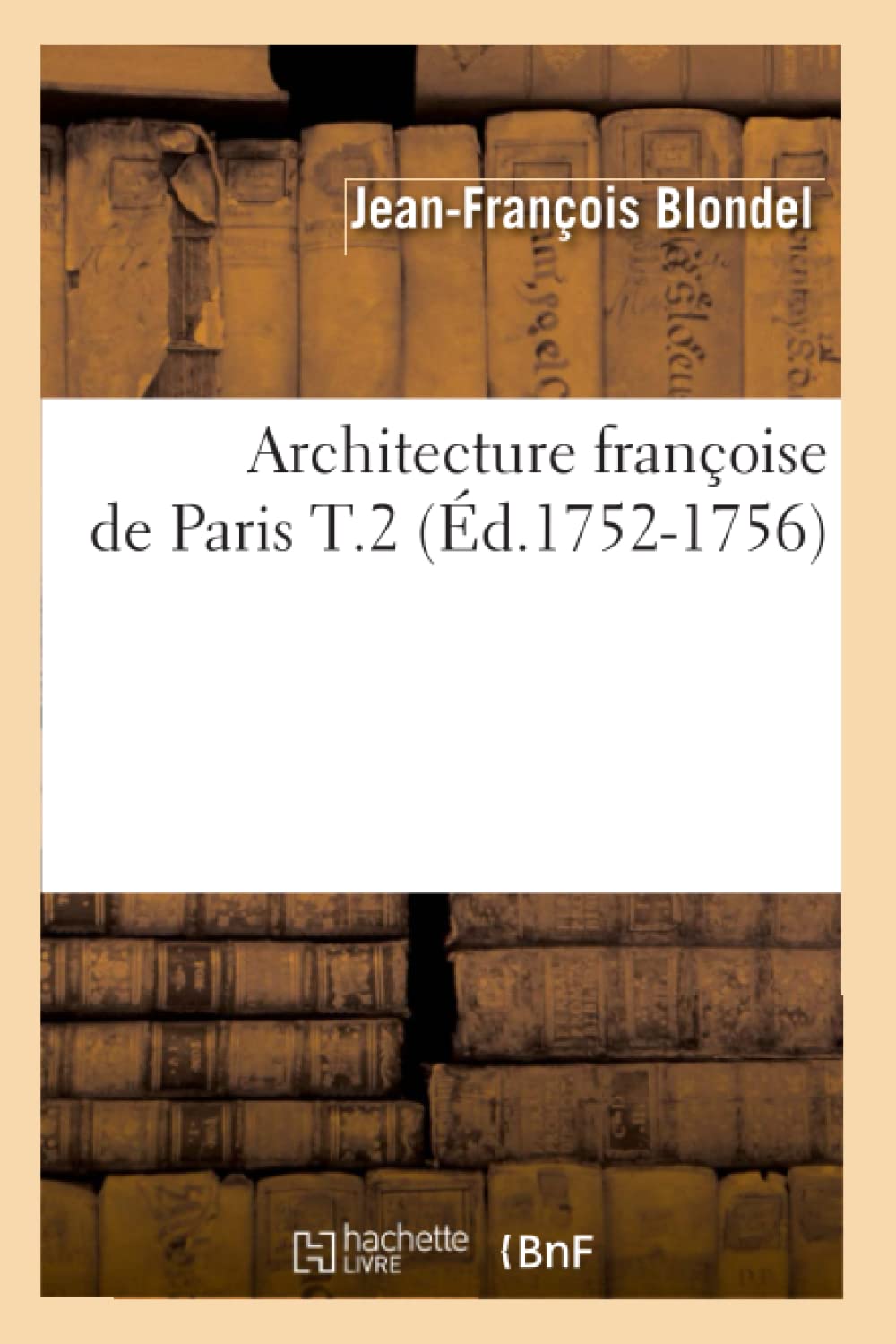 Architecture françoise de Paris T.2 (Éd.1752-1756) book