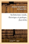 Architecture rurale, théorique et pratique, (Ed.1858) book