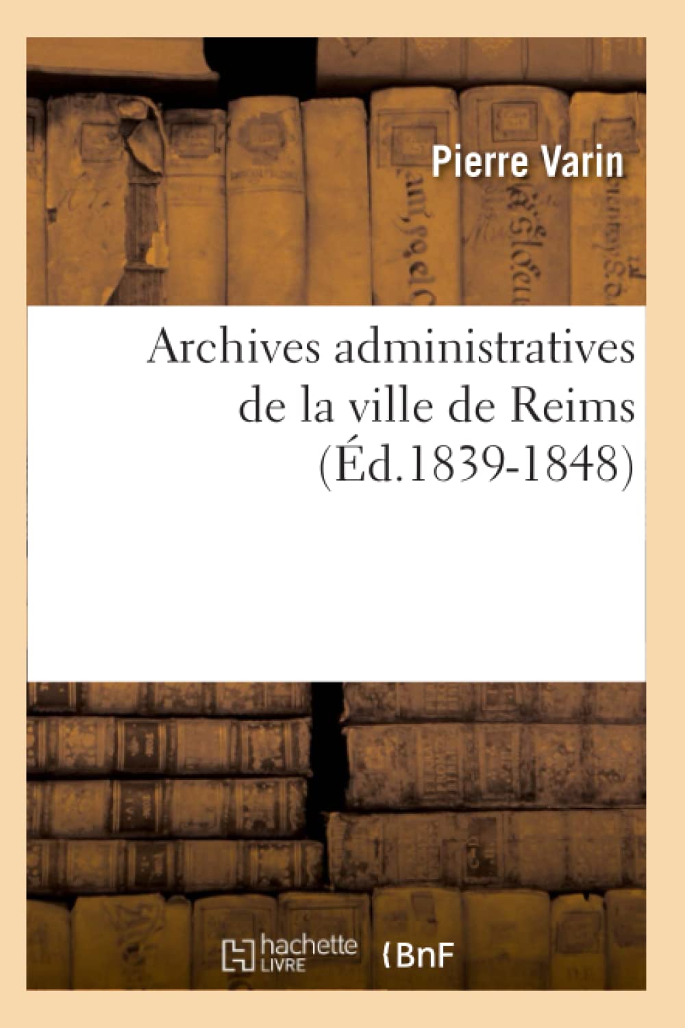 Archives administratives de la ville de Reims (Éd.1839-1848) book