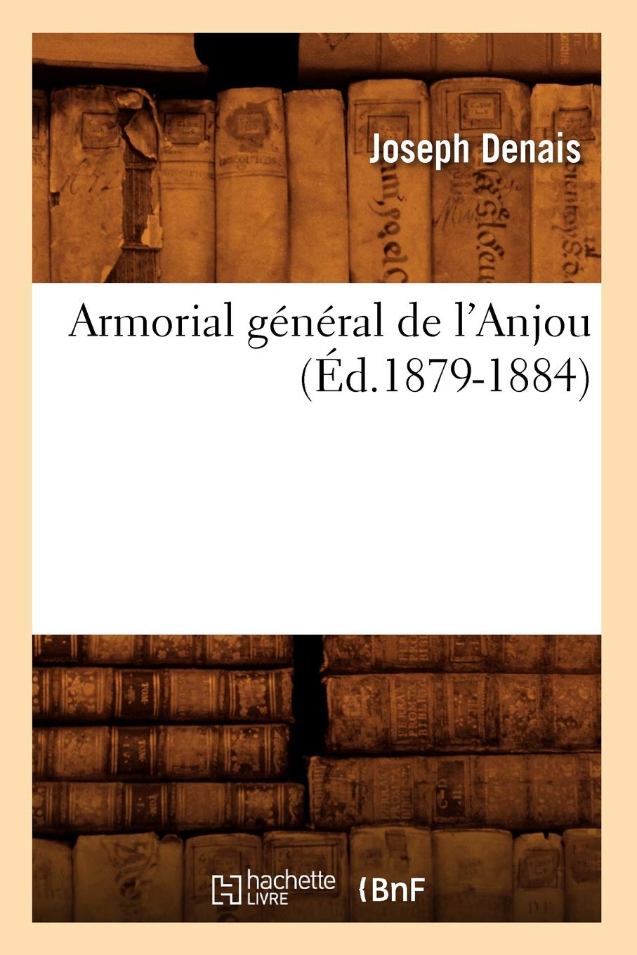 Armorial général de l'Anjou (Éd.1879-1884) book