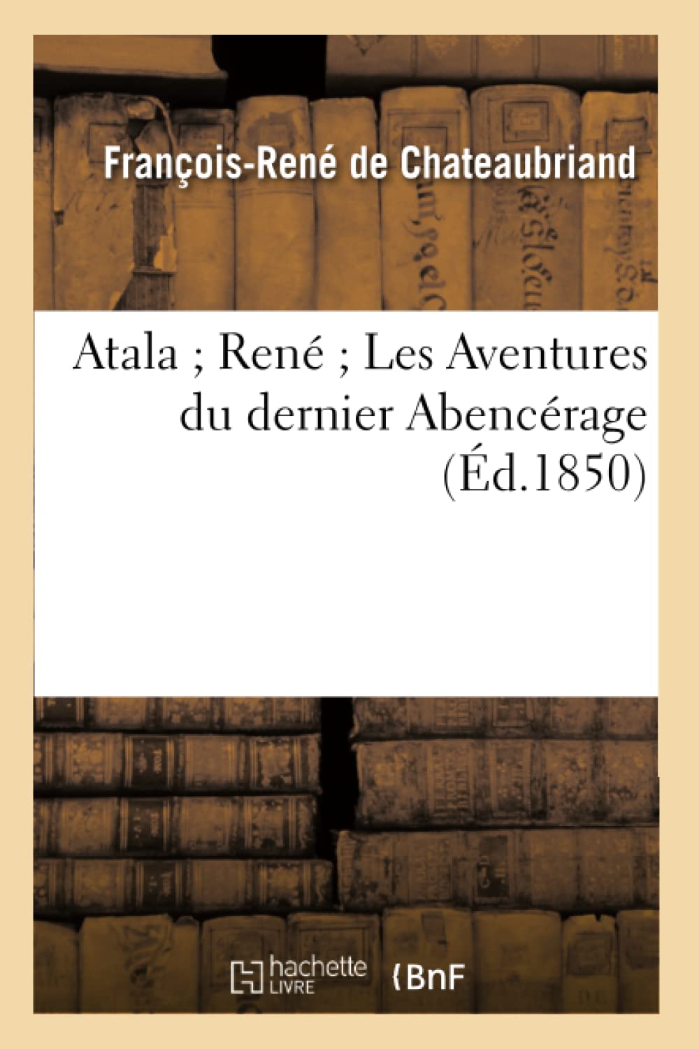 Atala René Les Aventures du dernier Abencérage (Éd.1850) book