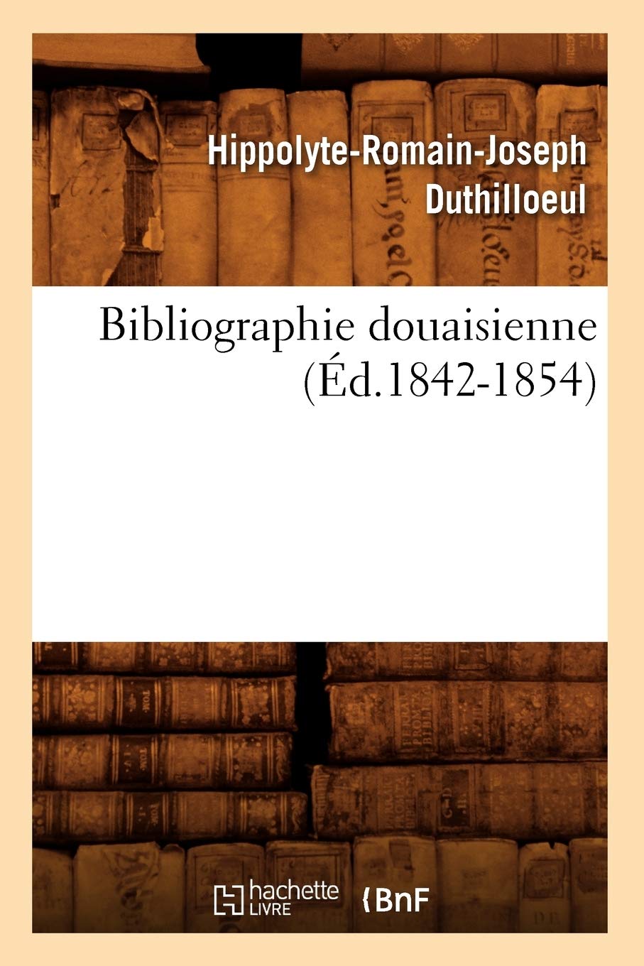Bibliographie douaisienne (Éd.1842-1854) book