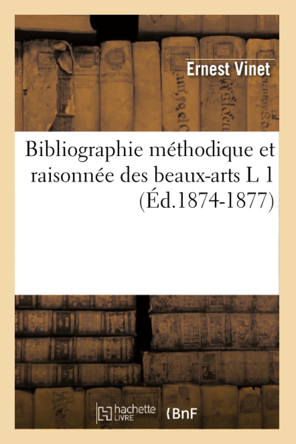 Bibliographie méthodique et raisonnée des beaux-arts L 1 (Éd.1874-1877) book