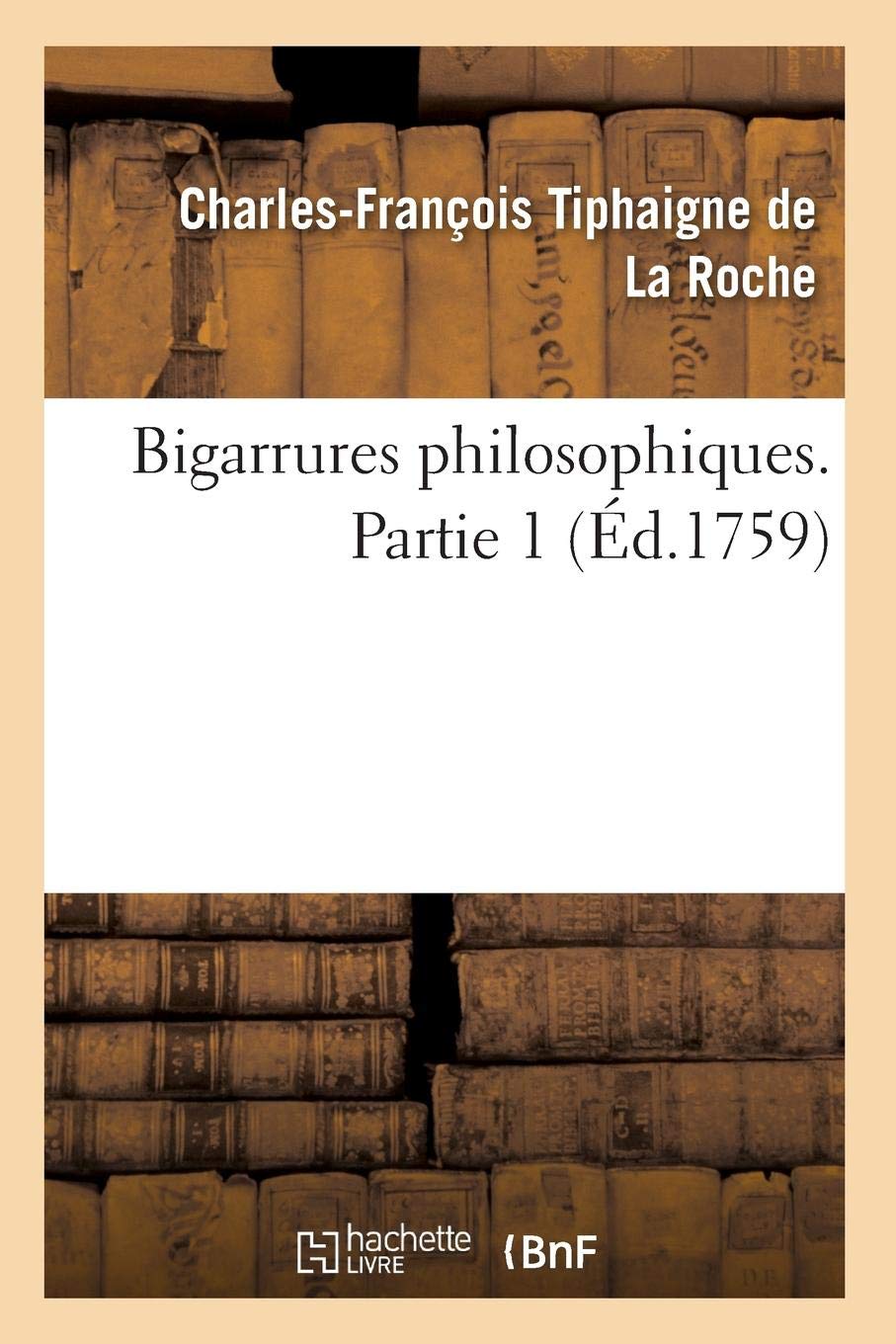 Bigarrures philosophiques. Partie 1 (Éd.1759) book