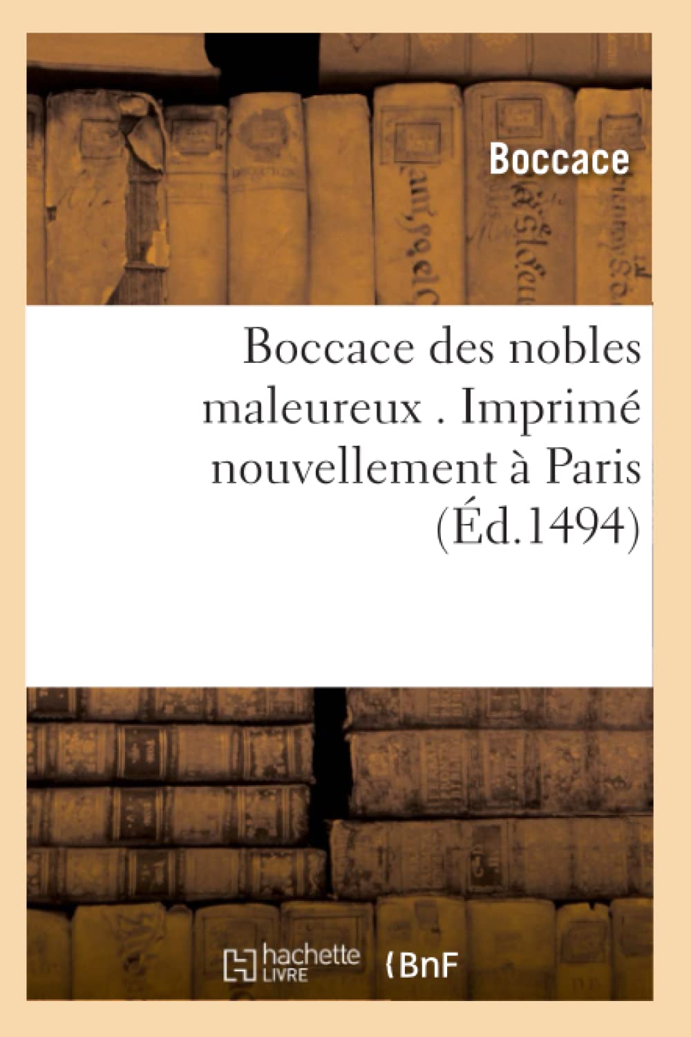Boccace des nobles maleureux . Imprimé nouvellement à Paris (Éd.1494) book