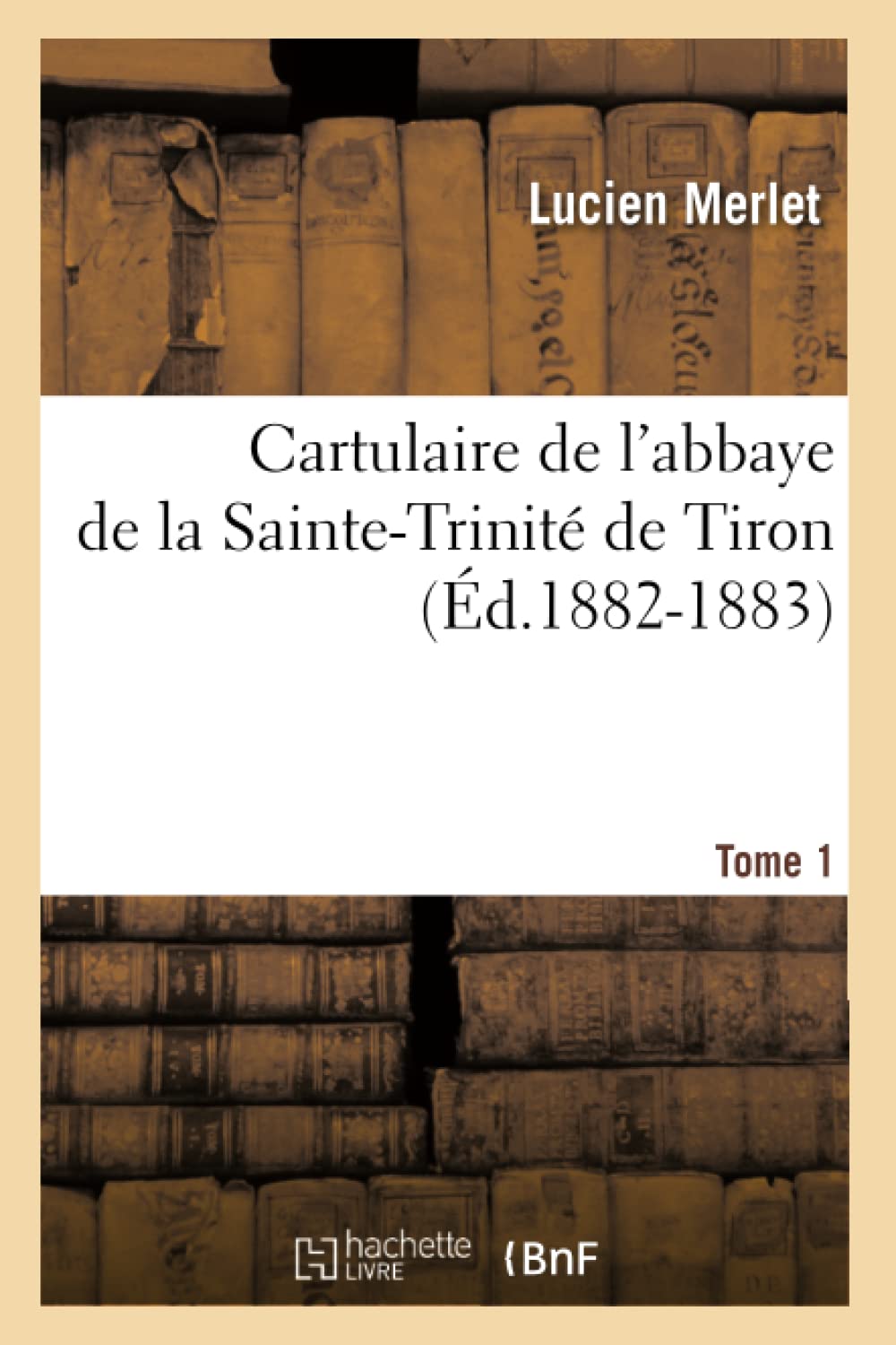 Cartulaire de l'abbaye de la Sainte-Trinité de Tiron. Tome 1 (Éd.1882-1883) book