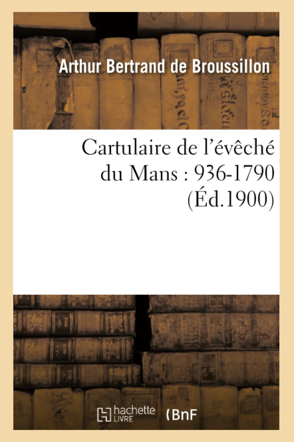 Cartulaire de l'évêché du Mans : 936-1790 (Éd.1900) book
