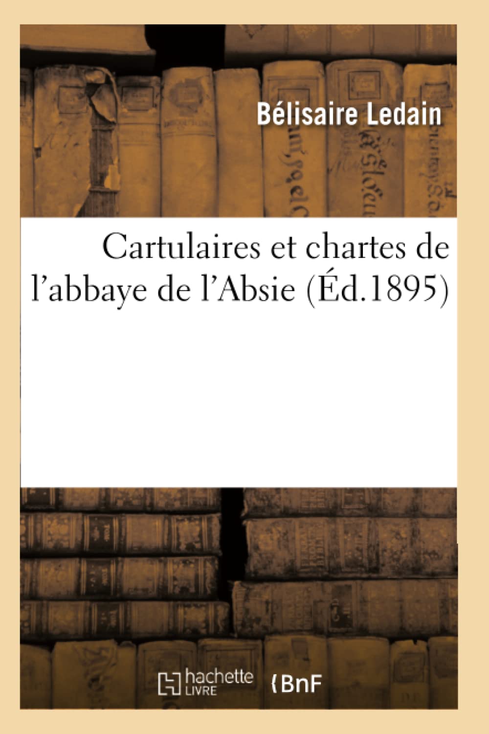 Cartulaires et chartes de l'abbaye de l'Absie (Éd.1895) book