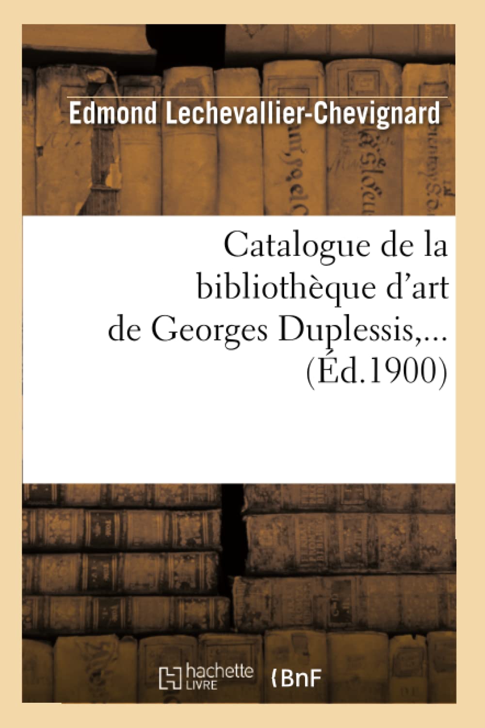 Catalogue de la bibliothèque d'art de Georges Duplessis (Éd.1900) book