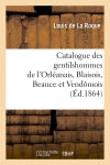 Catalogue des gentilshommes de l'Orléanais, Blaisois, Beauce et Vendômois (Ed.1864) book