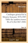 Catalogue gal[1], [Tome I-XI]. Table des matières tomes IX et X, 1876-1885 (Ed.1867-1888) book