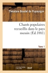Chants populaires recueillis dans le pays messin. Tome 1 (Ed.1881) book