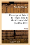 Chronique de Robert de Torigni, abbé du Mont-Saint-Michel Tome 2 (Ed.1872-1873) book