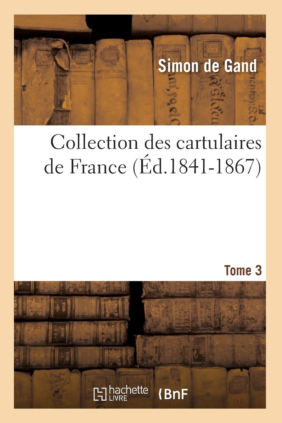 Collection des cartulaires de France 3. Tome 3 (Éd.1841-1867) book